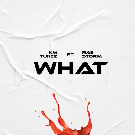 What ft. RAE STORM | Boomplay Music