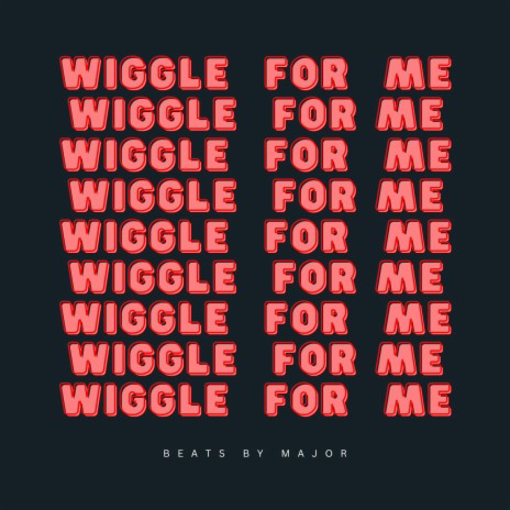 Wiggle For Me | Boomplay Music