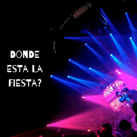 Donde Está La Fiesta? ft. Aziel Wesley | Boomplay Music