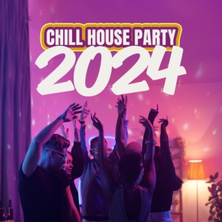 Chill House Party 2024