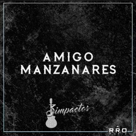Amigo Manzanares | Boomplay Music