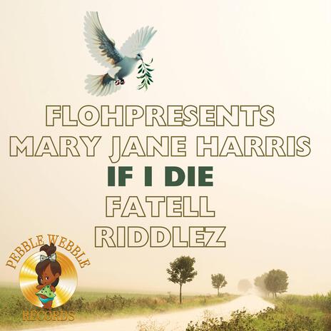 IF I DIE ft. MARY JANE HARRIS, FATELL & RIDDLEZ | Boomplay Music