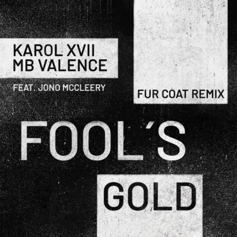 Fool's Gold (Fur Coat Remix) ft. MB Valence, Fur Coat & Jono McCleery