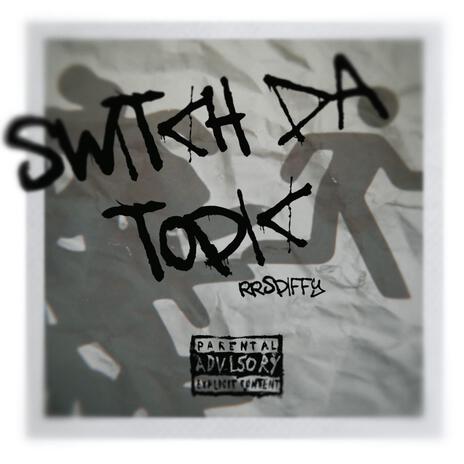 Switch Da Topic | Boomplay Music