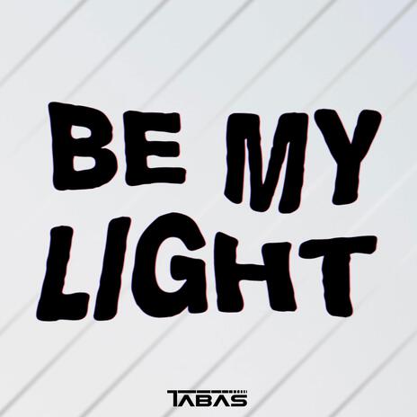 Be My Light | Boomplay Music