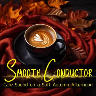 Cafe Sound on a Soft Autumn Afternoon