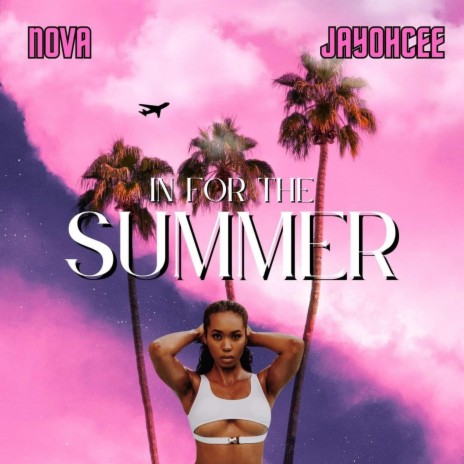 For The Summer (Nova & Jayohcee)