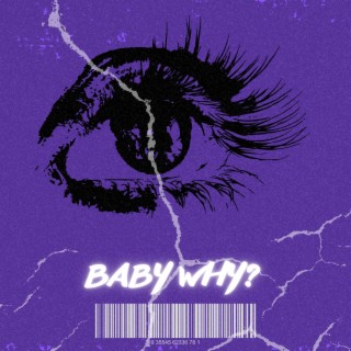 Baby Why? lyrics | Boomplay Music