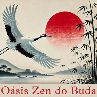 Oásis Zen do Buda: Música de Relaxamento Meditativo e Sons da Natureza para Aliviar o Estresse e a Ansiedade