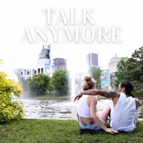 Talk Anymore | Boomplay Music