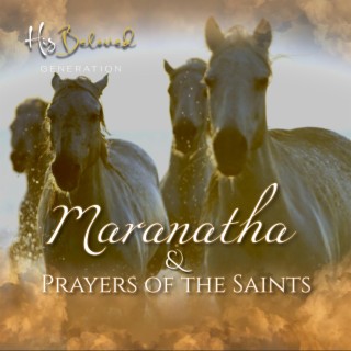 Maranatha & Prayers of the Saints