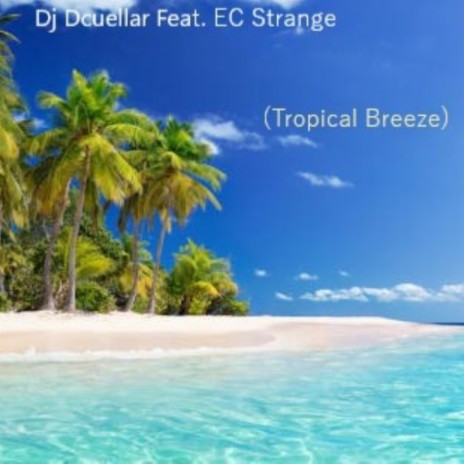 Tropical Breeze ft. EC Strange | Boomplay Music