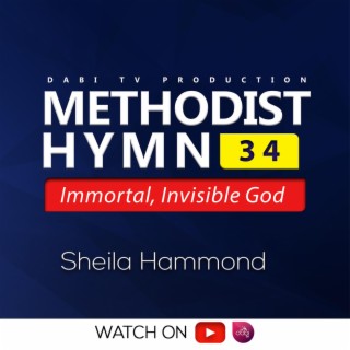 Methodist Hymn, Immortal Invisble God
