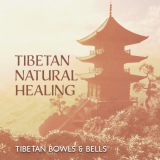 Tibetan Natural Healing: Tibetan Bowls & Bells with Sound of Nature, Buddhist Healing Sound, Ambience Meditation