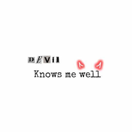 Devil Knows Me Well | Boomplay Music