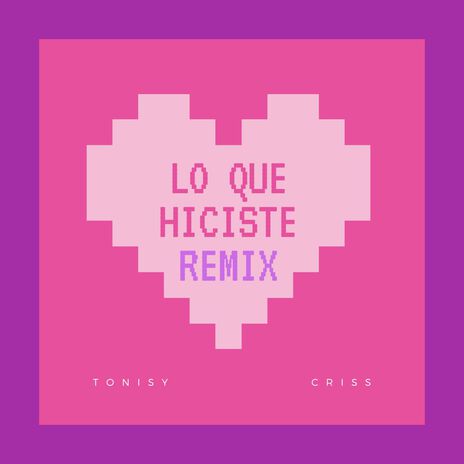 Lo Que Hiciste (Remix) ft. Tonisy | Boomplay Music