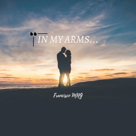 In my arms...