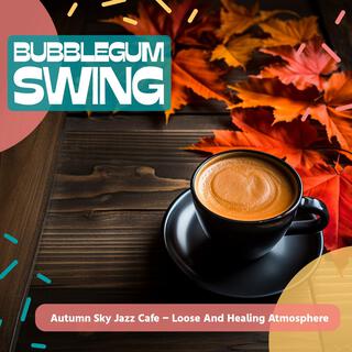 Autumn Sky Jazz Cafe-Loose and Healing Atmosphere