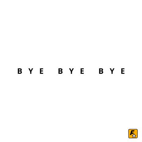 Bye bye bye | Boomplay Music