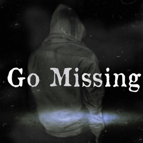 Go Missing | Boomplay Music
