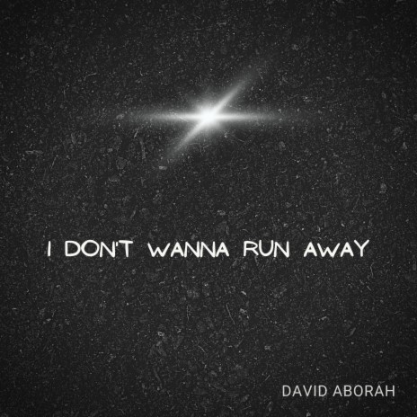I Don't Wanna Run Away