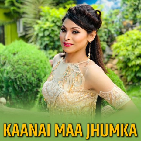 Kaanai Maa Jhumka | Boomplay Music