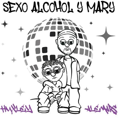 Sexo Alcohol y Mary ft. Huxley | Boomplay Music