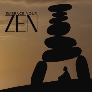 Embrace Your Zen: Music for Meditationa and Yoga, Journey to Buddhist Enlightenment, Zazen Zone