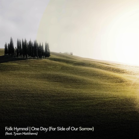 One Day (Far Side of Our Sorrow) ft. Tyson Matthews