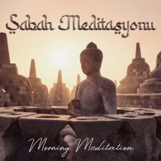 Sabah Meditasyonu – Morning Meditation: Sunrise Yoga, Meditation for Calm, Songs of Hope and Healing