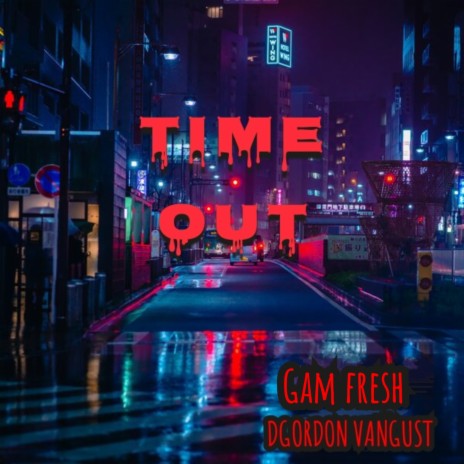 Time Out ft. Gam fresh | Boomplay Music