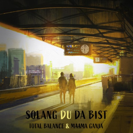 Solang du da bist ft. Maama Ganja | Boomplay Music