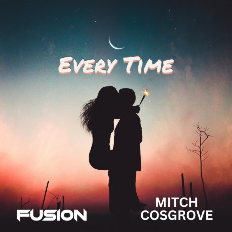 Every Time ft. Fusion | Boomplay Music