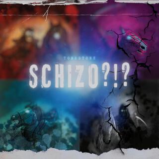 SCHIZO?!?