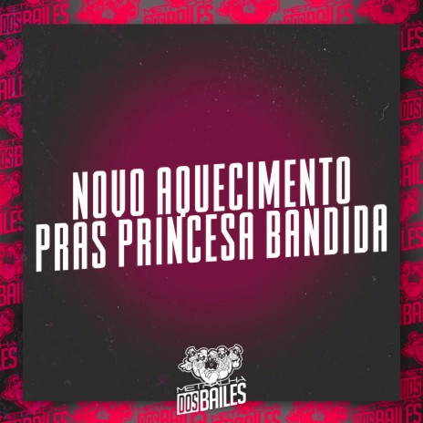 Novo Aquecimento Pras Princesa Bandida ft. DJ MANO LOST | Boomplay Music