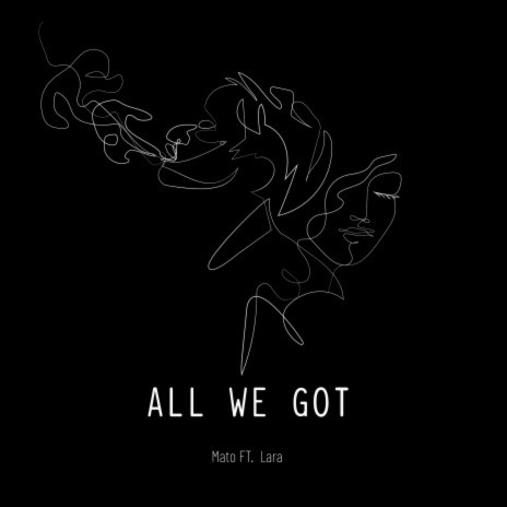 All We Got (feat. Lara) | Boomplay Music