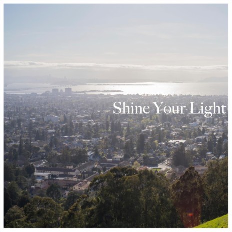 Shine Your Light | Boomplay Music