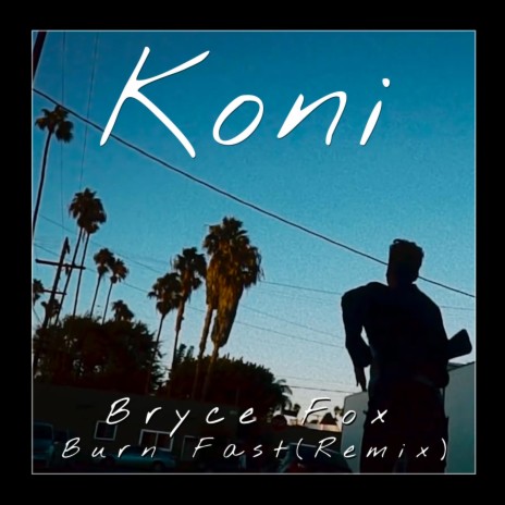 Burn Fast (Koni Remix) ft. Koni | Boomplay Music