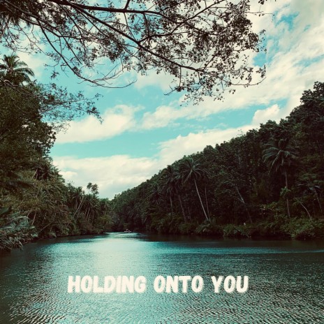 Holding Onto You | Boomplay Music