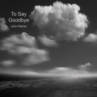 To Say Goodbye