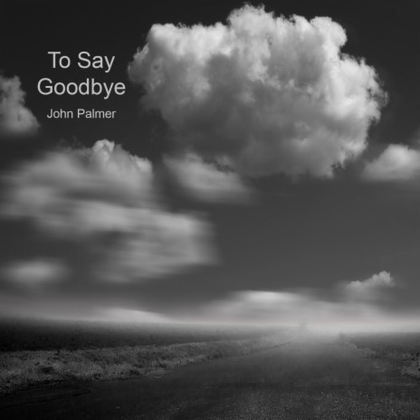 To Say Goodbye | Boomplay Music