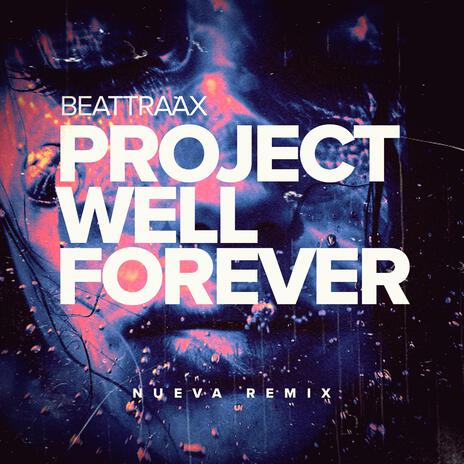 Project Well Forever (Nueva Remix) ft. Nueva | Boomplay Music