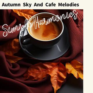 Autumn Sky and Cafe Melodies