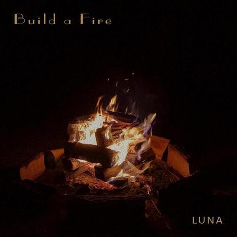 Build A Fire | Boomplay Music