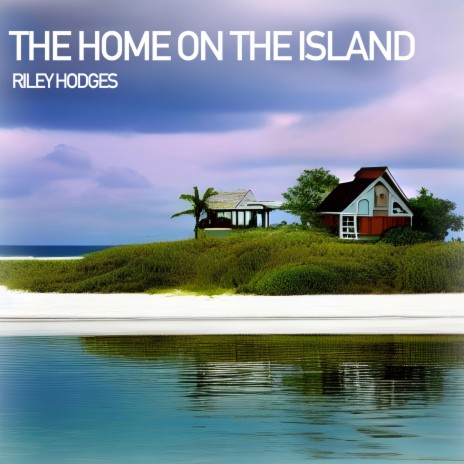 The Home On The Island | Boomplay Music