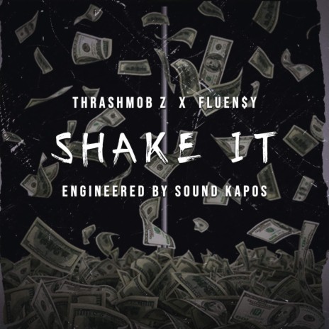 Shake It ft. Fluen$y | Boomplay Music