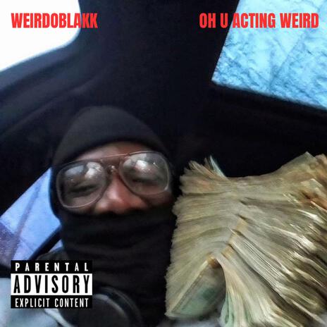 OH U ACTING WEIRD | Boomplay Music