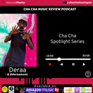 Cha Cha Spotlight Series ft Deraa