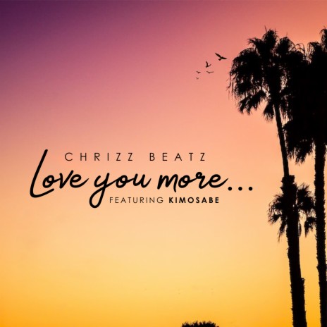 Love You More ft. Kimosabe | Boomplay Music