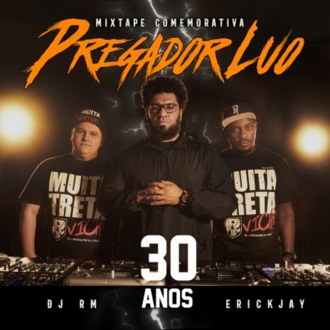 Mixtape 1 Pregador Luo - 30 anos (Remix) ft. DJ RM & DJ Erick Jay